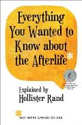 Everything You Wanted to Know about the Afterlife But Were Afraid to Ask