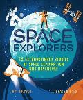 Space Explorers 25 Extraordinary Stories of Space Exploration & Adventure