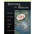Stirring The Waters Writing To Find Your Spirit