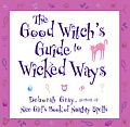 Good Witches Guide To Wicked Ways