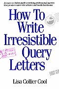 How To Write Irresistable Query Letters