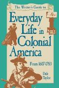 Writers Guide To Everyday Life In Colonial America Pod Edition