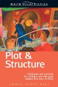 Write Great Fiction Plot & Structure Techniques & Exercises for Crafting a Plot That Grips Readers from Start to Finish