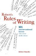 Roberts Rules of Writing 101 Unconventional Lessons Every Writer Needs to Know