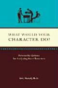 What Would Your Character Do Personality Quizzes for Analyzing Your Characters