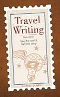 Travel Writing See the World Sell the Story