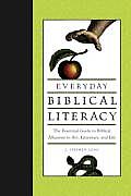 Everyday Biblical Literacy The Essential Guide to Biblical Allusions in Art Literature & Life