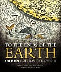 To The Ends Of The Earth 100 Maps That