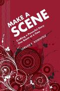 Make a Scene Crafting a Powerful Story One Scene at a Time
