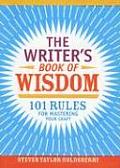 Writers Book of Wisdom 101 Rules for Mastering Your Craft