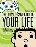 Ultimate Game Guide to Your Life Or the Video Game as Existential Metaphor