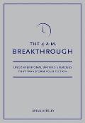 4 am Breakthrough Unconventional Writing Exercises that Transform Your Fiction