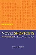 Novel Shortcuts Ten Techniques That Ensure a Great First Draft