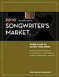2010 Songwriters Market Where & How to Market Your Songs