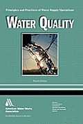 Water Quality Principles & Practices of Water Supply Operations 4th Edition