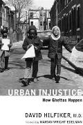 Urban Injustice How Ghettos Happen
