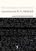 Emergence of Memory Conversations with W G Sebald
