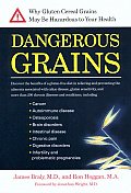 Dangerous Grains: The Devastating Truth about Wheat and Gluten, and How to Restore Your Health