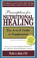 Prescription for Nutritional Healing The A To Z Guide to Supplements