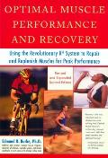 Optimal Muscle Performance and Recovery: Using the Revolutionary R4 System to Repair and Replenish Muscles for Peak Performance, Revised and Expanded