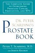 Dr Peter Scardinos Prostate Book The Complete Guide to Overcoming Prostate Cancer Prostatitis & BPH