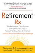 Retirement Rx The Retirement Docs Proven Prescription for Living a Happy Fulfilling Rest of Your Life