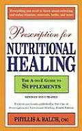 Prescription for Nutritional Healing the A to Z Guide to Supplements