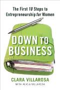 Down to Business: The First 10 Steps to Entrepreneurship for Women