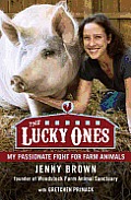 Lucky Ones My Passionate Fight on Behalf of Farmed Animals