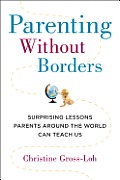 Parenting Without Borders Surprising Lessons Parents Around the World Can Teach Us