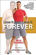 Lose It Fast Lose It Forever A 4 Step Permanent Weight Loss Plan from the Most Successful Biggest Loser of All Time
