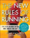 The New Rules of Running: Five Steps to Run Faster and Longer for Life
