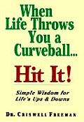 When Life Throws You a Curveball Hit It Simple Wisdom for Lifes Ups & Downs