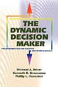 Dynamic Decision Maker Five Decision Styles for Executive & Business Success