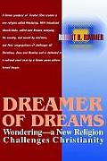Dreamer of Dreams: Wondering--A New Religion Challenges Christianity