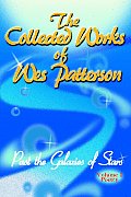 The Collected Works of Wes Patterson: Past the Galaxies of Stars