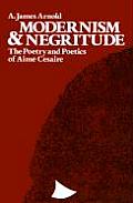 Modernism & Negritude The Poetry & Poetics of Aime Cesaire