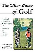 The Other Game of Golf: Practical Principles & Strategies for Business on the Course.