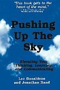 Pushing Up the Sky: Elevating Your Thinking, Learning and Communicating