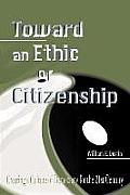Toward an Ethic of Citizenship: Creating a Culture of Democracy for the 21st Century
