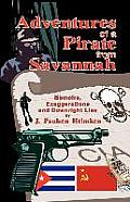 Adventures of a Pirate from Savannah: Memoirs, Exaggerations and Downright Lies