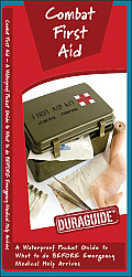 Combat First Aid What to Do Before Emergency Medical Help Arrives