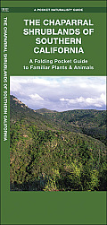 The Chaparral Shrublands of Southern California: A Folding Pocket Guide to Familiar Plants & Animals