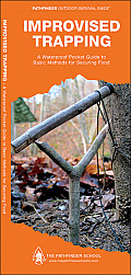 Improvised Trapping: A Waterproof Folding Guide to Basic Methods for Securing Food
