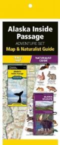 Alaska Inside Passage Adventure Set: Travel Map & Wildlife Guide [With Naturalist Guide]