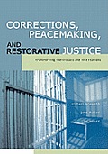 Corrections, Peacemaking and Restorative Justice: Transforming Individuals and Institutions