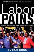 Labor Pains Stories from Inside Americas New Union Movement