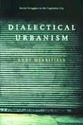 Dialectical Urbanism Social Struggles in the Capitalist City