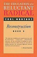 The Education of a Reluctant Radical: Reconstruction, Book 5