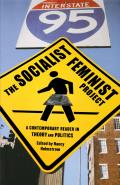 The Socialist Feminist Project: A Contemporary Reader in Theory and Politics